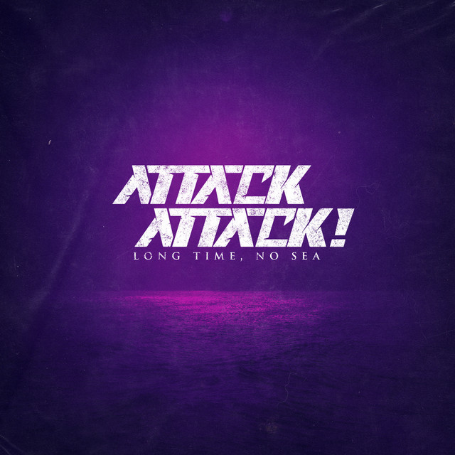 Attack Attack! - Long Time, No Sea